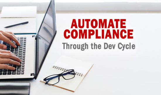 Ways to Automate Compliance Through the Dev Cycle and Reduce Time to Market