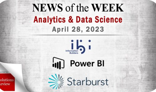 Analytics and Data Science News for the Week of April 28; Updates from ibi, Power BI, Starburst & More