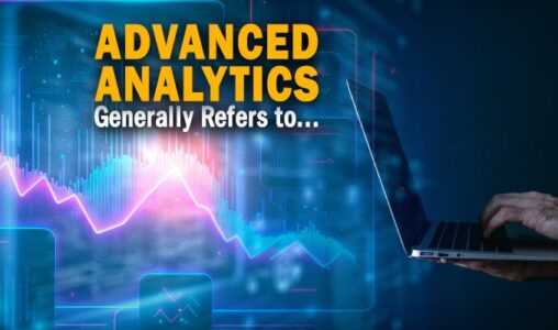 Advanced Analytics Generally Refers to