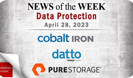 Storage and Data Protection News for the Week of April 28; Updates from Cobalt Iron, Datto, Pure Storage & More