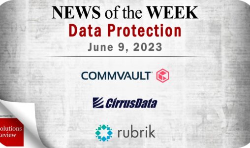 Storage and Data Protection News for the Week of June 9; Updates from Commvault, Cirrus Data, Rubrik & More
