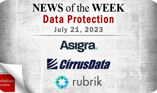 Storage and Data Protection News for the Week of July 21; Updates from Asigra, Cirrus Data, Rubrik & More