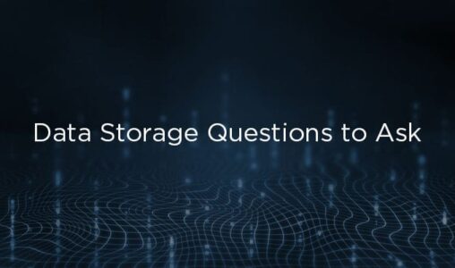5 Key Data Storage Questions to Ask Solution Providers for 2020