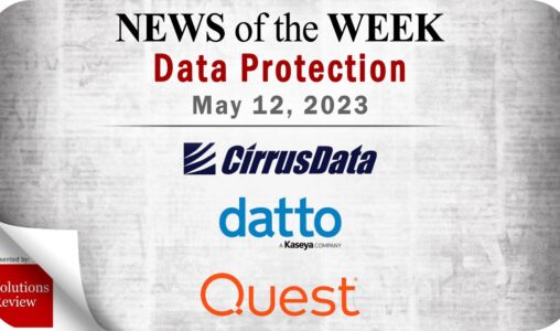 Storage and Data Protection News for the Week of May 12; Updates from Cirrus Data, Datto, Quest Software & More