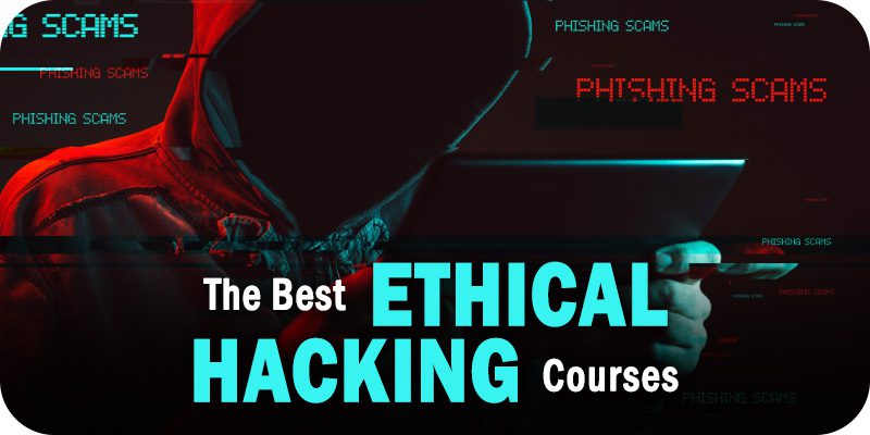The Best Ethical Hacking Courses Available Now