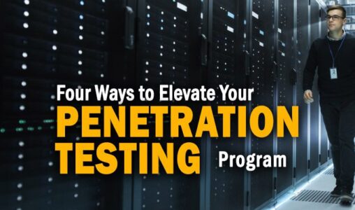 Four Ways to Elevate Your Penetration Testing Program