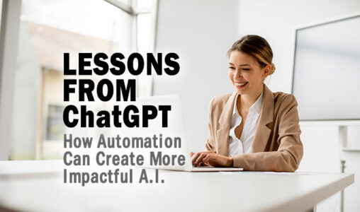 Lessons from ChatGPT How Automation Can Create More Impactful AI