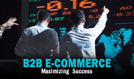 Maximizing B2B E-Commerce Success How Cloud Platform Providers Can Help You and Your Customers