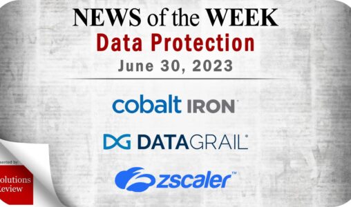 Storage and Data Protection News for the Week of June 30; Updates from Cobalt Iron, DataGrail, Zscaler & More