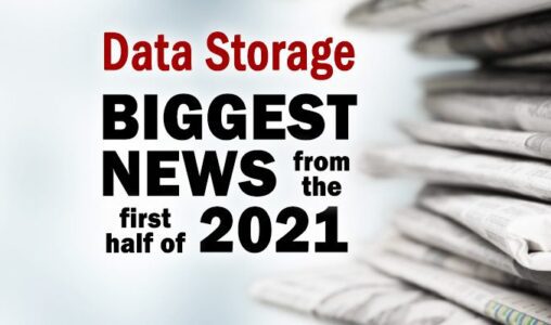 The Biggest Data Storage News Items During the First Half of 2021