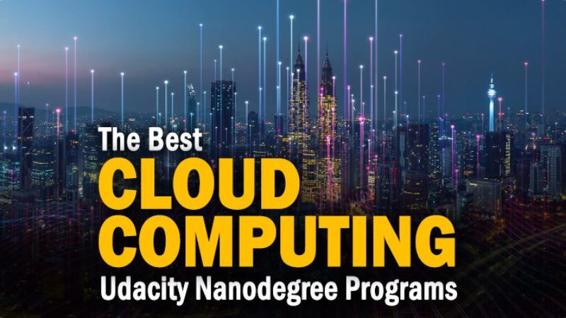 The 8 Best Udacity Nanodegrees for Cloud Computing to Consider in 2023