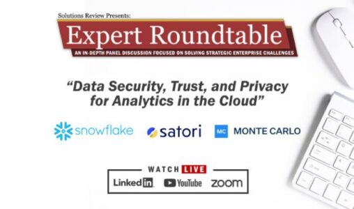 What to Expect at Solutions Review's Expert Roundtable: Data Security, Trust & Privacy for Cloud Analytics on June 8