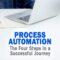 The Four Steps in a Successful Process Automation Journey