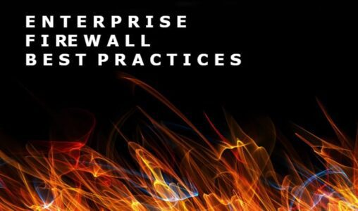 Enterprise Firewall Best Practices for 2018