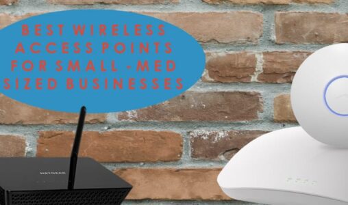 Best Wireless Access Points for SMBs
