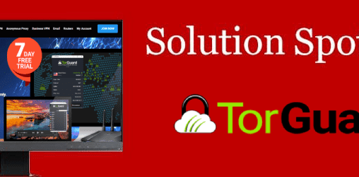 TorGuard Solution Spotlight: Key Features + How to Install and Set Up