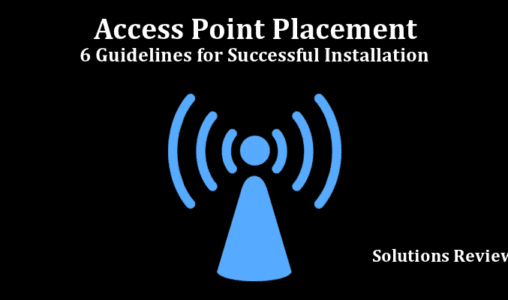 Access Point Placement: 6 Guidelines for Successful Installation